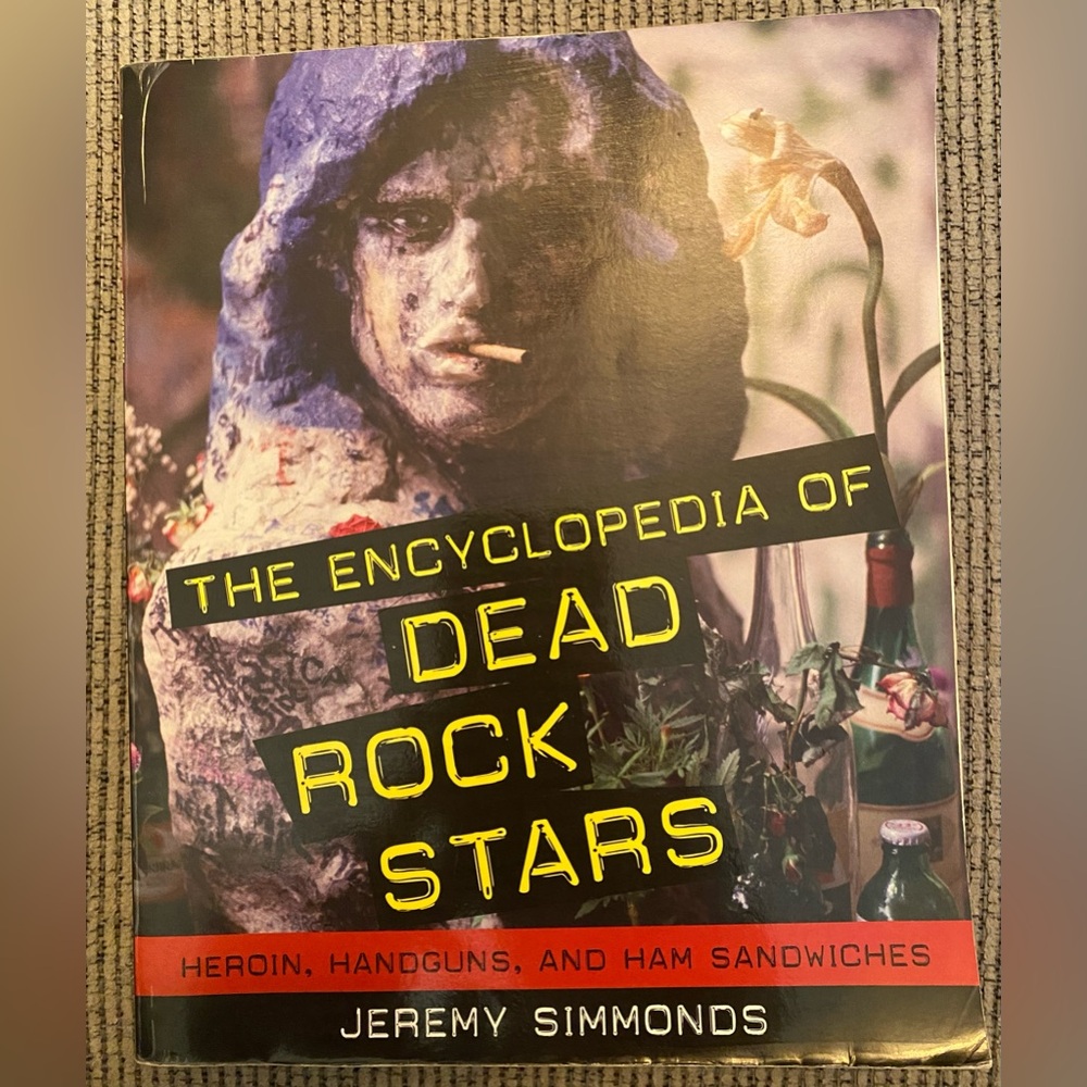 The Encyclopedia of Dead Rock Stars - Heroin, Handguns, and Ham Sandwiches
